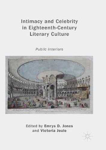 Cover image for Intimacy and Celebrity in Eighteenth-Century Literary Culture: Public Interiors