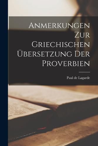 Cover image for Anmerkungen Zur Griechischen UEbersetzung Der Proverbien