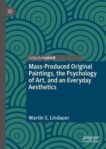 Cover image for Mass-Produced Original Paintings, the Psychology of Art, and an Everyday Aesthetics