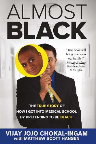 Cover image for Almost Black: The True Story of How I Got Into Medical School By Pretending to Be Black