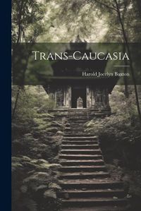 Cover image for Trans-Caucasia