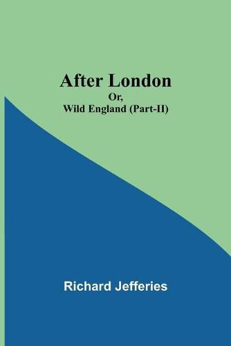 Cover image for After London; Or, Wild England (Part-II)