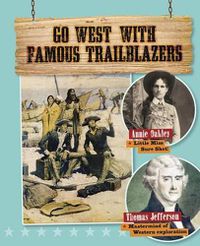 Cover image for Go West with Famous Trailblazers