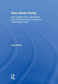 Cover image for New Giants Rising: How Leaders Can Help People and Companies Grow During the Followership Crisis