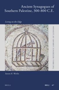 Cover image for Ancient Synagogues of Southern Palestine, 300-800 C.E.: Living on the Edge