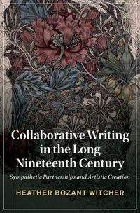 Cover image for Collaborative Writing in the Long Nineteenth Century: Sympathetic Partnerships and Artistic Creation