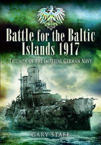 Cover image for Battle of the Baltic Islands 1917: Triumph of the Imperial German Navy