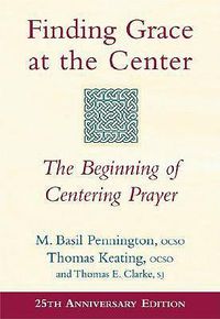 Cover image for Finding Grace at the Center: The Beginning of Centering Prayer