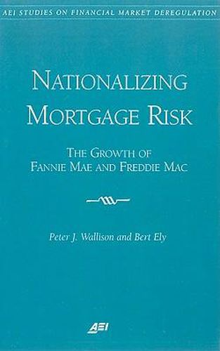 Cover image for Nationalizing Mortgage Risk: The Growth of Fannie Mae and Freddie Mac