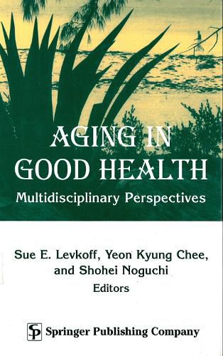 Cover image for Aging In Good Health: Multidisciplinary Perspectives