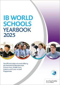 Cover image for IB World Schools Yearbook 2025: The Official Guide to Schools Offering the International Baccalaureate Primary Years, Middle Years, Diploma and Career-related Programmes