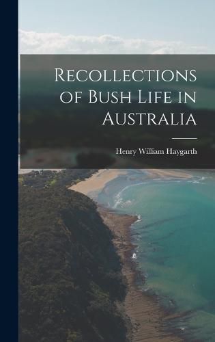 Cover image for Recollections of Bush Life in Australia