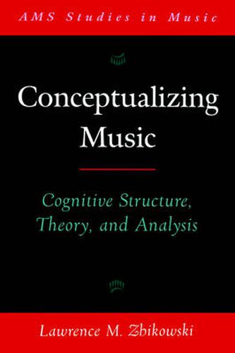 Cover image for Conceptualizing Music: Cognitive structure, theory, and analysis