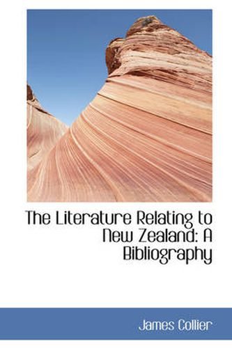 The Literature Relating to New Zealand: A Bibliography