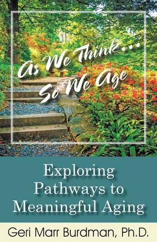 Cover image for As We Think... So We Age-Exploring Pathways to Meaningful Aging