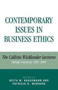 Cover image for Contemporary Issues in Business Ethics: The Callista Wicklander Lectures, DePaul University 1991-2005