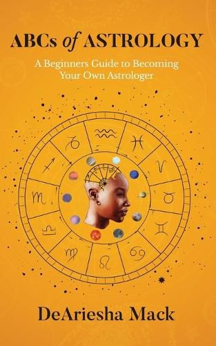 Cover image for ABCs of Astrology (A Beginners Guide to Becoming your Own Astrologer)* Color