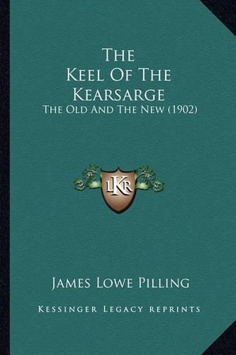 The Keel of the Kearsarge: The Old and the New (1902)