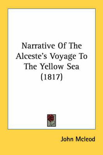 Cover image for Narrative of the Alceste's Voyage to the Yellow Sea (1817)