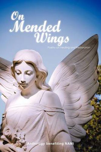 Cover image for On Mended Wings: An Anthology of Poetry Benefiting the National Alliance on Mental Illness