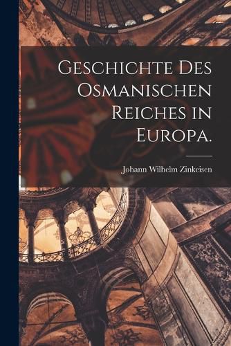 Cover image for Geschichte des osmanischen Reiches in Europa.
