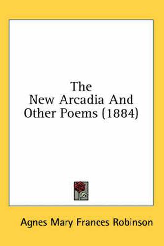 The New Arcadia and Other Poems (1884)