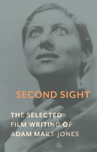 Cover image for Second Sight: The Selected Film Writing of Adam Mars-Jones