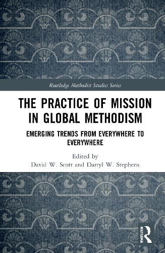 The Practice of Mission in Global Methodism: Emerging Trends From Everywhere to Everywhere