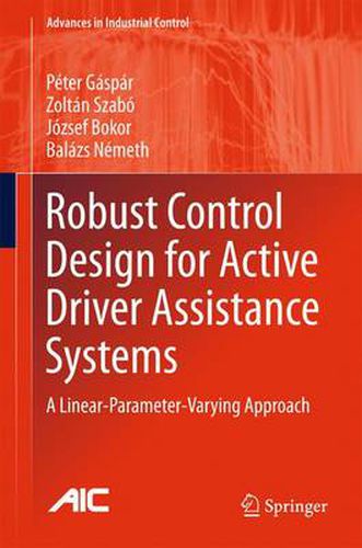 Cover image for Robust Control Design for Active Driver Assistance Systems: A Linear-Parameter-Varying Approach