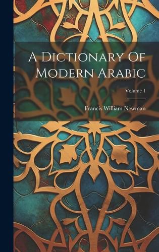 Cover image for A Dictionary Of Modern Arabic; Volume 1