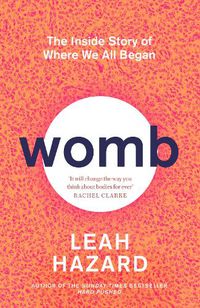 Cover image for Womb: The Inside Story of Where We All Began