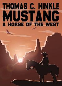 Cover image for Mustang: A Horse of the West