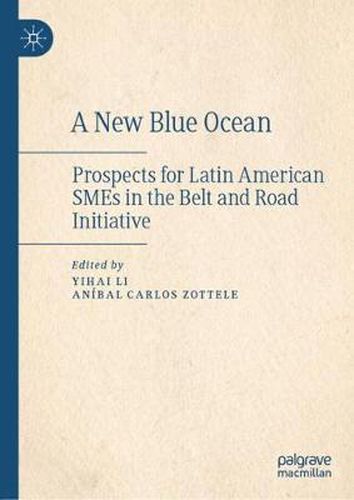 Cover image for A New Blue Ocean: Prospects for Latin American SMEs in the Belt and Road Initiative