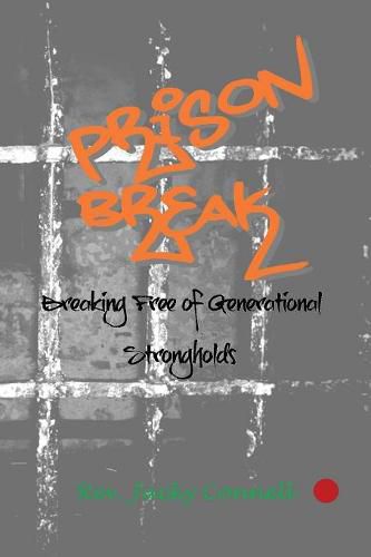 Cover image for Prison Break: Breaking Free of Generational Strongholds