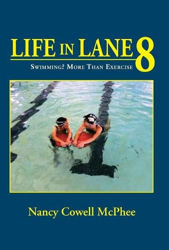 Cover image for Life in Lane 8: Swimming? More Than Exercise