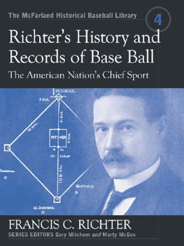 Richter's History and Records of Base Ball: The American Nation's Chief Sport