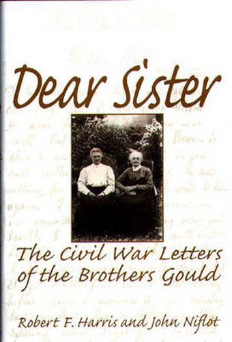 Dear Sister: The Civil War Letters of the Brothers Gould