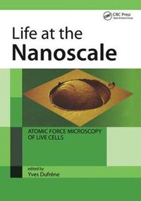 Cover image for Life at the Nanoscale: Atomic Force Microscopy of Live Cells