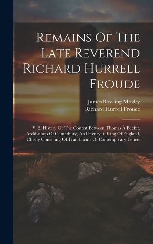 Cover image for Remains Of The Late Reverend Richard Hurrell Froude