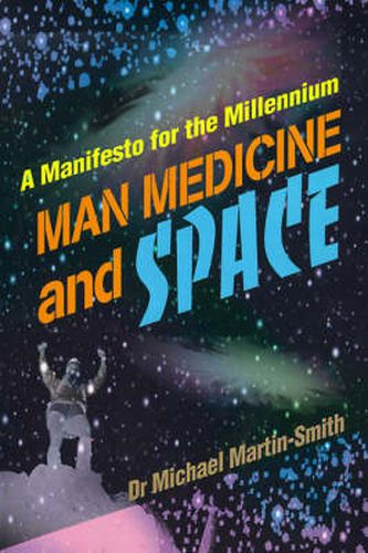 Man Medicine and Space: A Manifesto for the Millennium