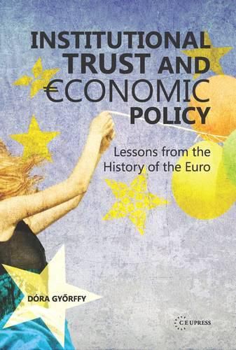 Cover image for Institutional Trust and Economic Policy Lessons from the History of the Euro: Lessons from the History of the Euro