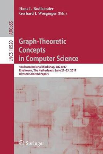Cover image for Graph-Theoretic Concepts in Computer Science: 43rd International Workshop, WG 2017, Eindhoven, The Netherlands, June 21-23, 2017, Revised Selected Papers