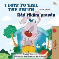 Cover image for I Love to Tell the Truth (English Czech Bilingual Book for Kids)