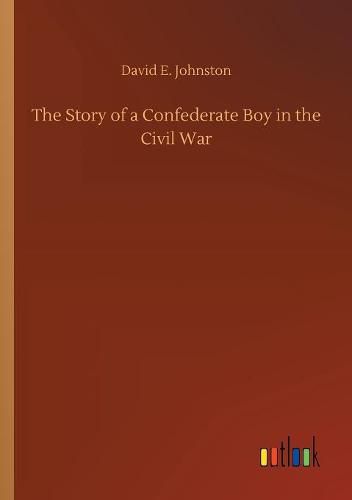 The Story of a Confederate Boy in the Civil War