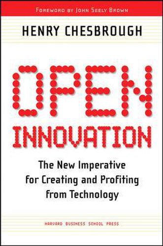 Cover image for Open Innovation: The New Imperative for Creating and Profiting from Technology