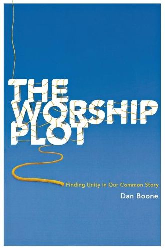 Cover image for The Worship Plot: Finding Unity in Our Common Story