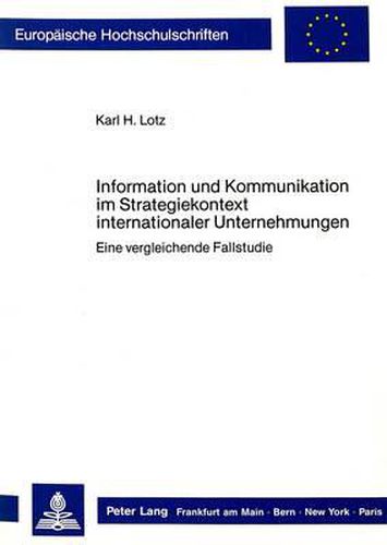 Cover image for Information Und Kommunikation Im Strategiekontext Internationaler Unternehmungen: Eine Vergleichende Fallstudie