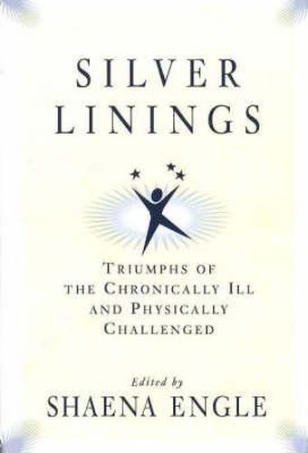 Cover image for Silver Linings: Triumphs of the Chronically Ill and Physically Challenged