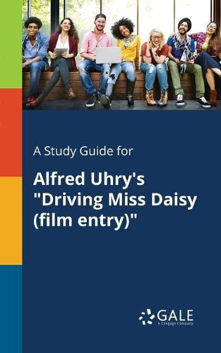 Cover image for A Study Guide for Alfred Uhry's Driving Miss Daisy (film Entry)