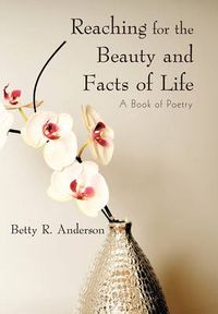 Cover image for Reaching for the Beauty and Facts of Life